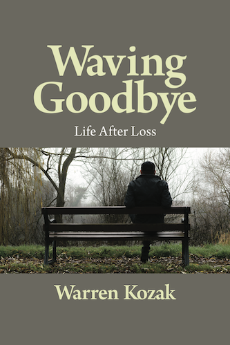 Waving Goodbye: Life After Loss written by Warren Kozak
